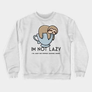 I'm not lazy funny design Crewneck Sweatshirt
